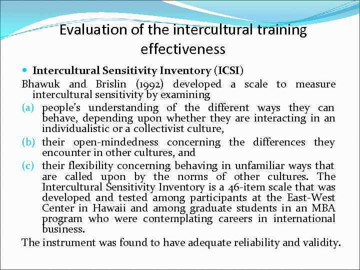 Evaluation of the intercultural training effectiveness Intercultural Sensitivity Inventory (ICSI) Bhawuk and Brislin (1992)