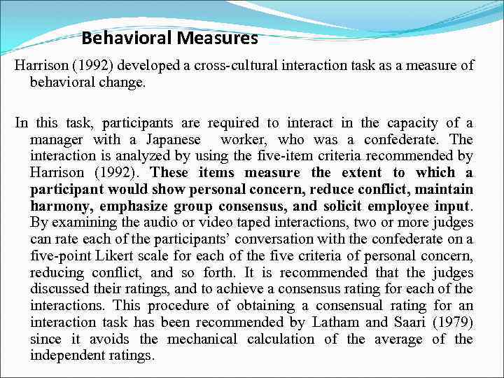 Behavioral Measures Harrison (1992) developed a cross-cultural interaction task as a measure of behavioral
