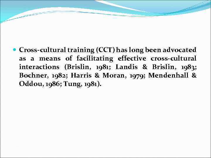  Cross-cultural training (CCT) has long been advocated as a means of facilitating effective