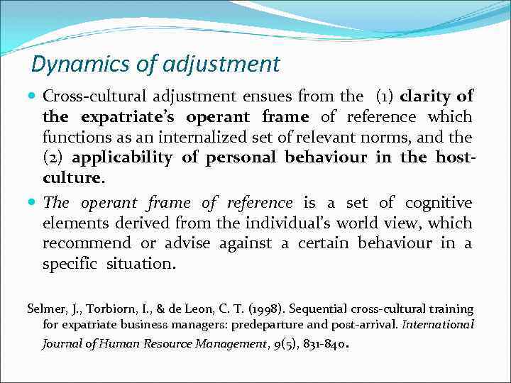 Dynamics of adjustment Cross-cultural adjustment ensues from the (1) clarity of the expatriate’s operant