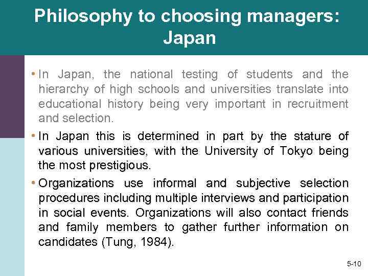 Philosophy to choosing managers: Japan • In Japan, the national testing of students and