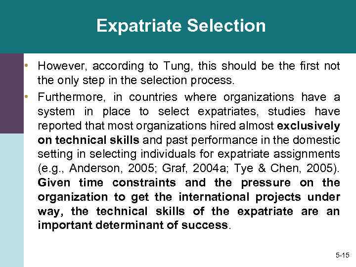 Expatriate Selection • However, according to Tung, this should be the first not the