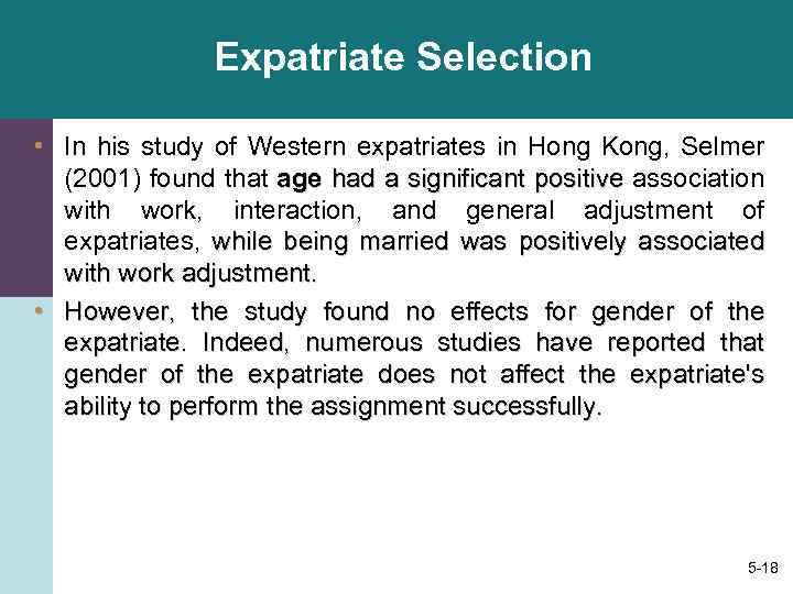 Expatriate Selection • In his study of Western expatriates in Hong Kong, Selmer (2001)