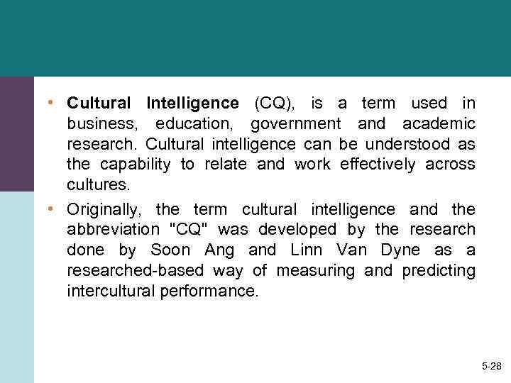  • Cultural Intelligence (CQ), is a term used in business, education, government and