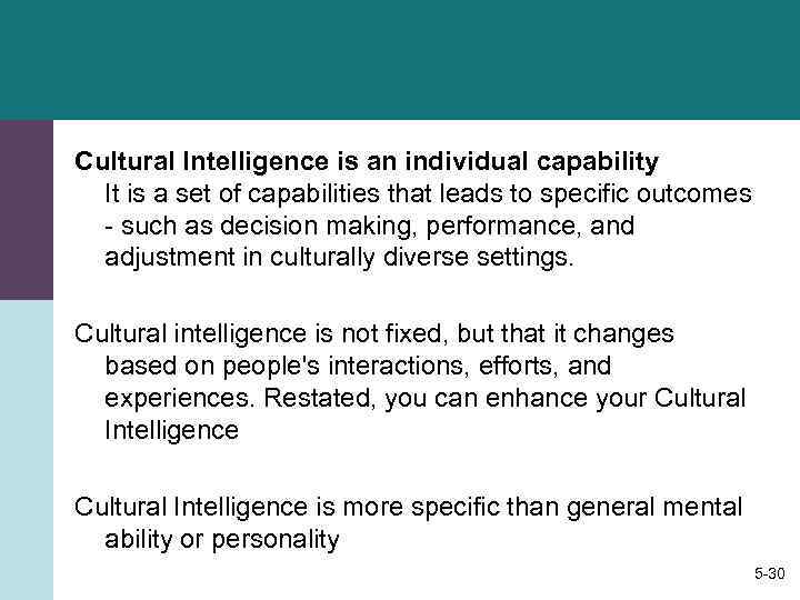 Cultural Intelligence is an individual capability It is a set of capabilities that leads
