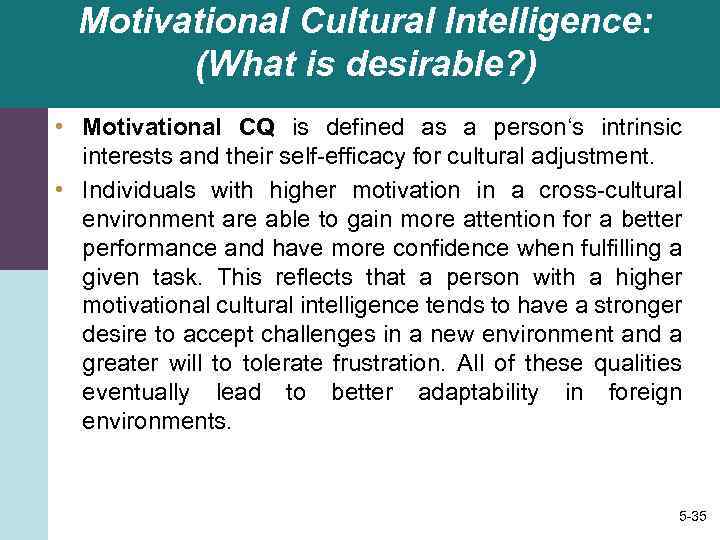 Motivational Cultural Intelligence: (What is desirable? ) • Motivational CQ is defined as a
