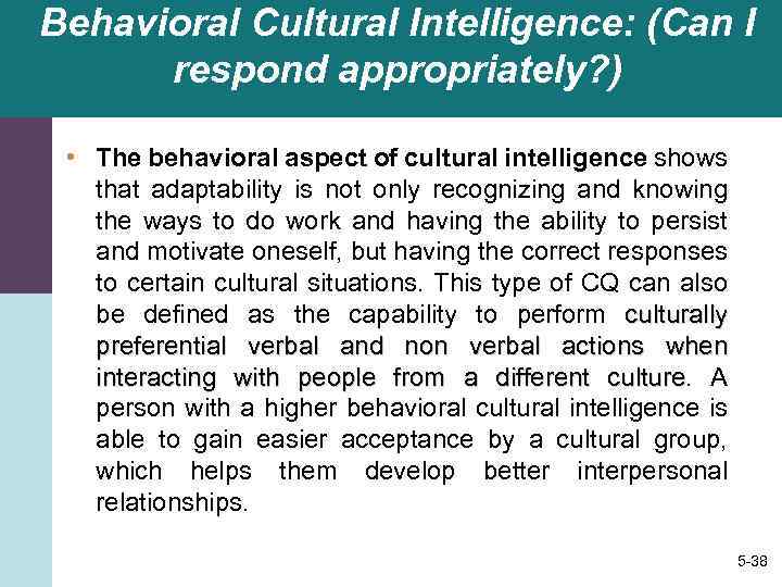 Behavioral Cultural Intelligence: (Can I respond appropriately? ) • The behavioral aspect of cultural