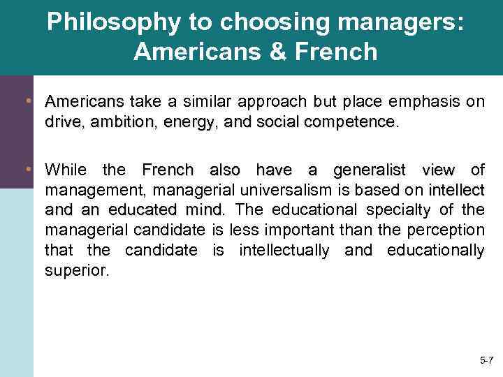 Philosophy to choosing managers: Americans & French • Americans take a similar approach but