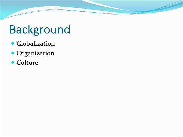 Background Globalization Organization Culture 