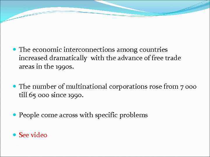  The economic interconnections among countries increased dramatically with the advance of free trade