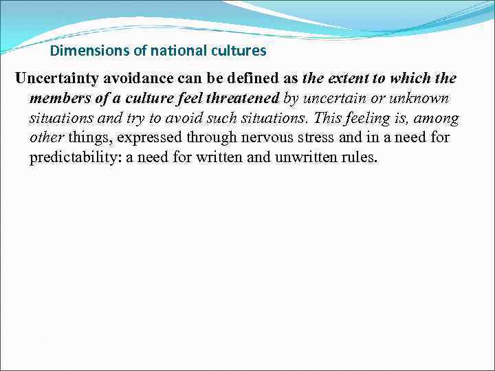 Dimensions of national cultures Uncertainty avoidance can be defined as the extent to which