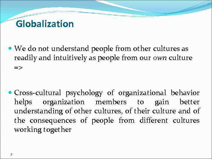 Globalization We do not understand people from other cultures as readily and intuitively as