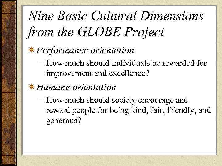 Nine Basic Cultural Dimensions from the GLOBE Project Performance orientation – How much should