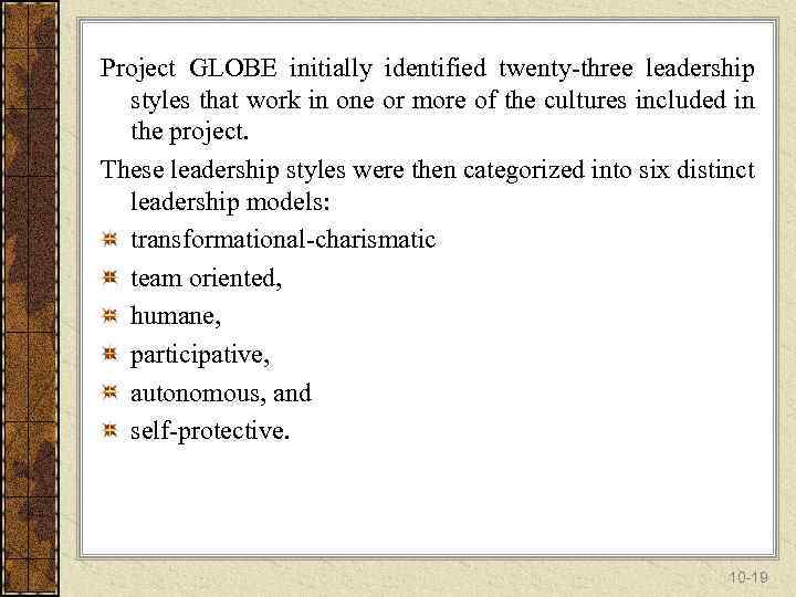 Project GLOBE initially identified twenty-three leadership styles that work in one or more of