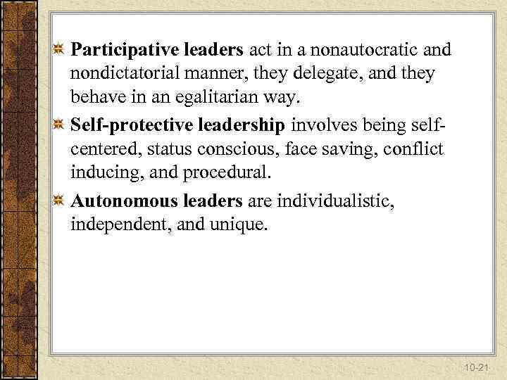 Participative leaders act in a nonautocratic and nondictatorial manner, they delegate, and they behave