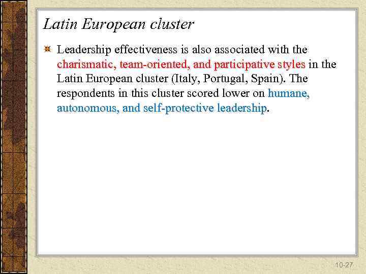 Latin European cluster Leadership effectiveness is also associated with the charismatic, team-oriented, and participative