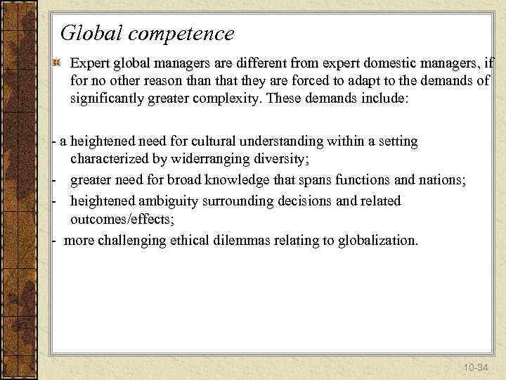 Global competence Expert global managers are different from expert domestic managers, if managers for