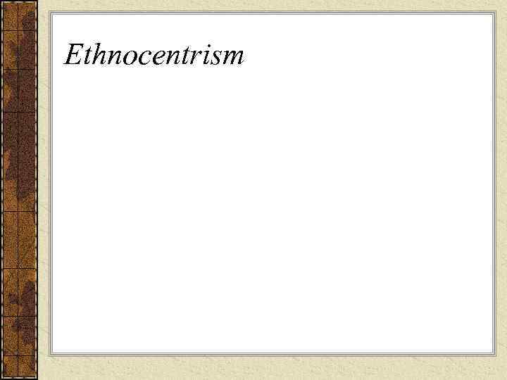 Ethnocentrism 