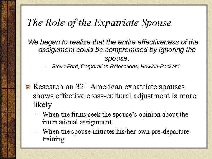 The Role of the Expatriate Spouse We began to realize that the entire effectiveness