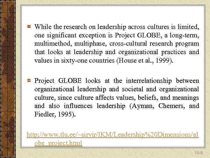 While the research on leadership across cultures is limited, one significant exception is Project