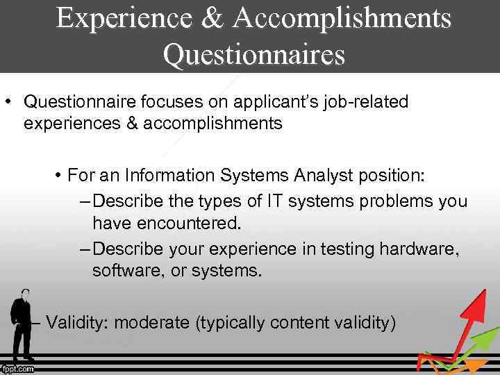 Experience & Accomplishments Questionnaires • Questionnaire focuses on applicant’s job-related experiences & accomplishments –