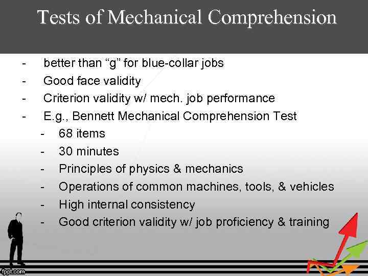 Tests of Mechanical Comprehension - better than “g” for blue-collar jobs Good face validity