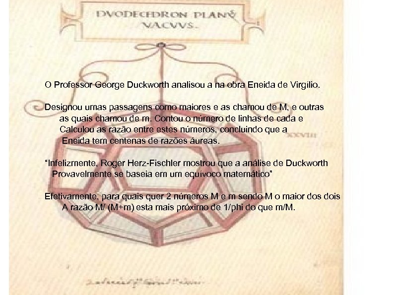 O Professor George Duckworth analisou a na obra Eneida de Virgílio. Designou umas passagens