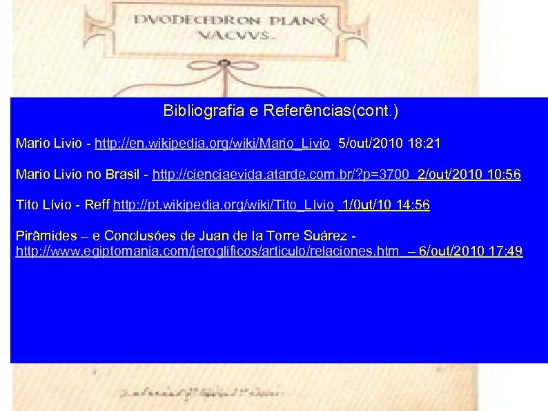 Bibliografia e Referências(cont. ) Mario Livio - http: //en. wikipedia. org/wiki/Mario_Livio 5/out/2010 18: 21