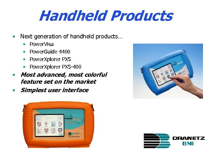 Handheld Products • Next generation of handheld products… • • Power. Visa Power. Guide