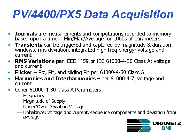PV/4400/PX 5 Data Acquisition • Journals are measurements and computations recorded to memory based