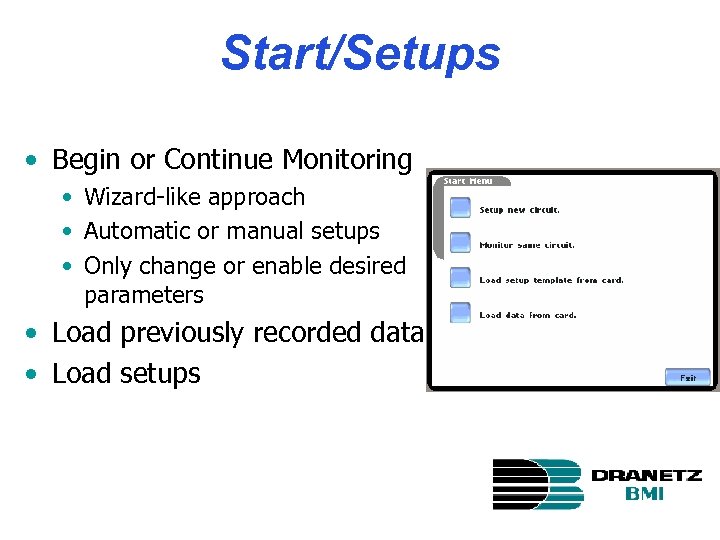 Start/Setups • Begin or Continue Monitoring • Wizard-like approach • Automatic or manual setups