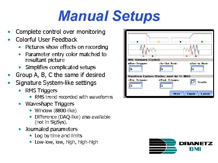 Manual Setups • Complete control over monitoring • Colorful User Feedback • Pictures show