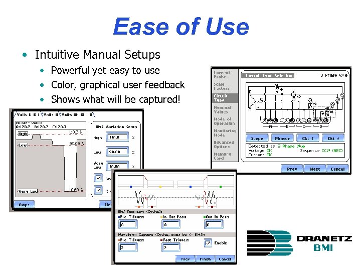 Ease of Use • Intuitive Manual Setups • Powerful yet easy to use •