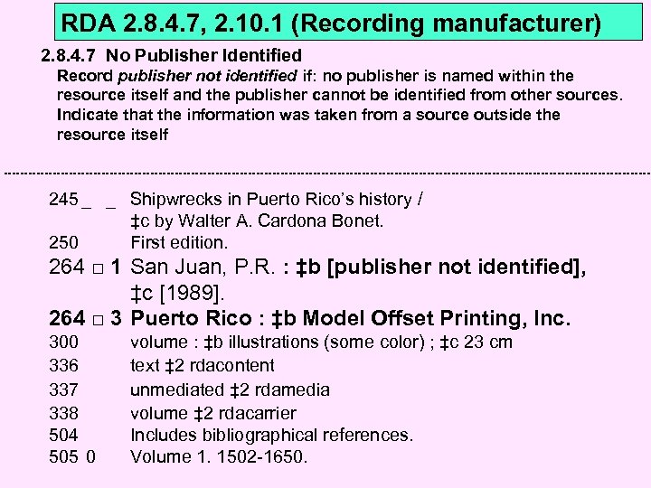 RDA 2. 8. 4. 7, 2. 10. 1 (Recording manufacturer) 2. 8. 4. 7