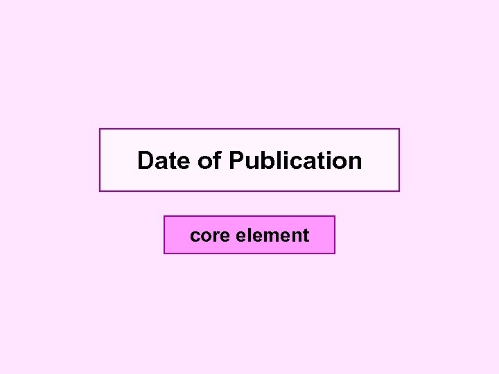 Date of Publication core element 