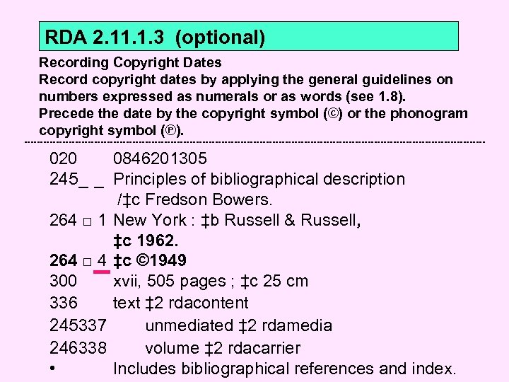 RDA 2. 11. 1. 3 (optional) Recording Copyright Dates Record copyright dates by applying