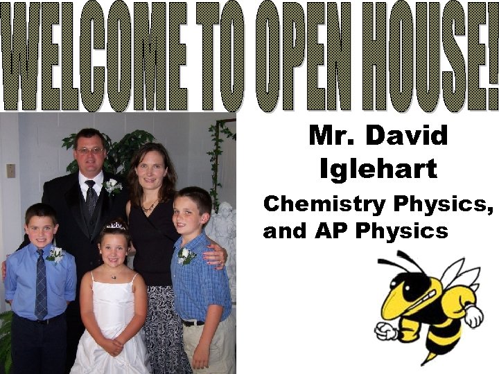 Mr. David Iglehart Chemistry Physics, and AP Physics 