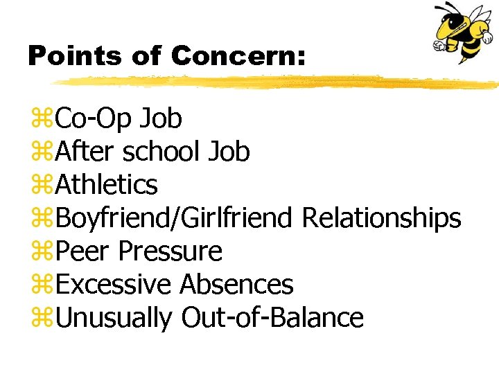 Points of Concern: z. Co-Op Job z. After school Job z. Athletics z. Boyfriend/Girlfriend