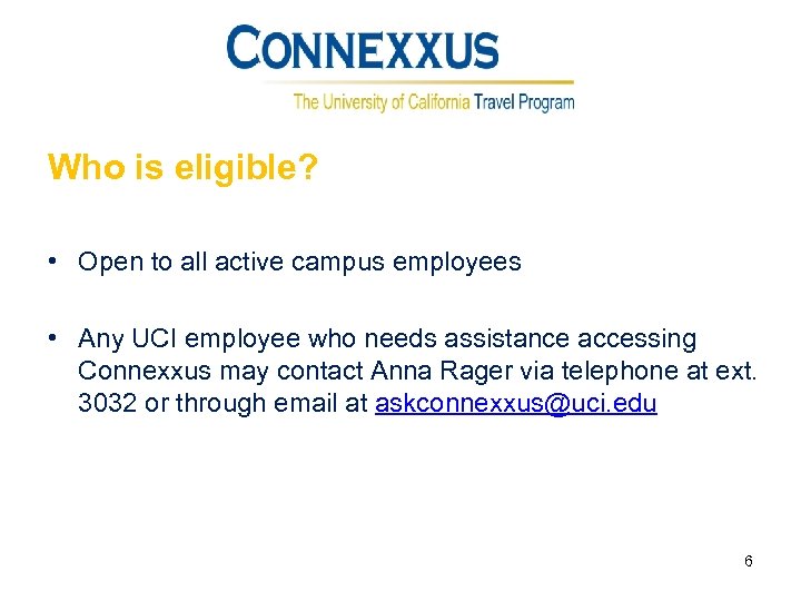 Who is eligible? • Open to all active campus employees • Any UCI employee