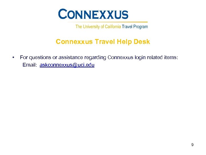Connexxus Travel Help Desk • For questions or assistance regarding Connexxus login related items: