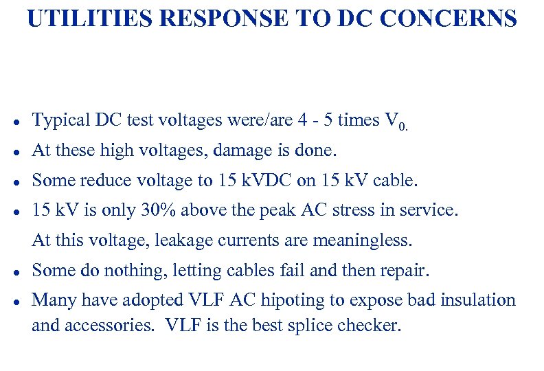 UTILITIES RESPONSE TO DC CONCERNS l Typical DC test voltages were/are 4 - 5