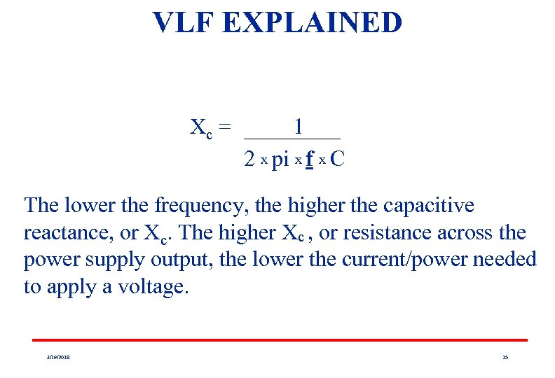 VLF EXPLAINED Xc = 1 2 x pi x f x C The lower