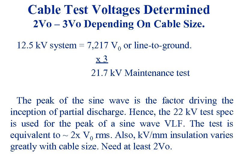 Cable Test Voltages Determined 2 Vo – 3 Vo Depending On Cable Size. 12.