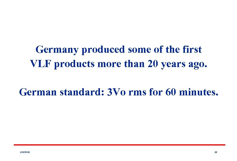 Germany produced some of the first VLF products more than 20 years ago. German