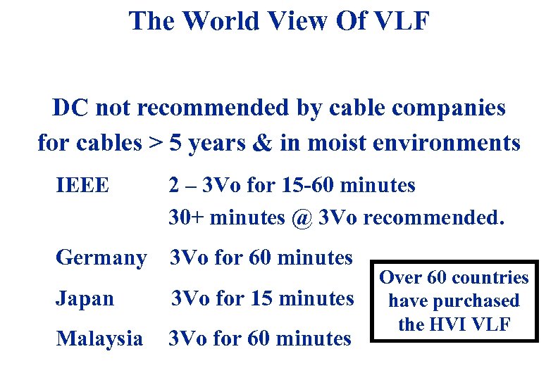 The World View Of VLF DC not recommended by cable companies for cables >