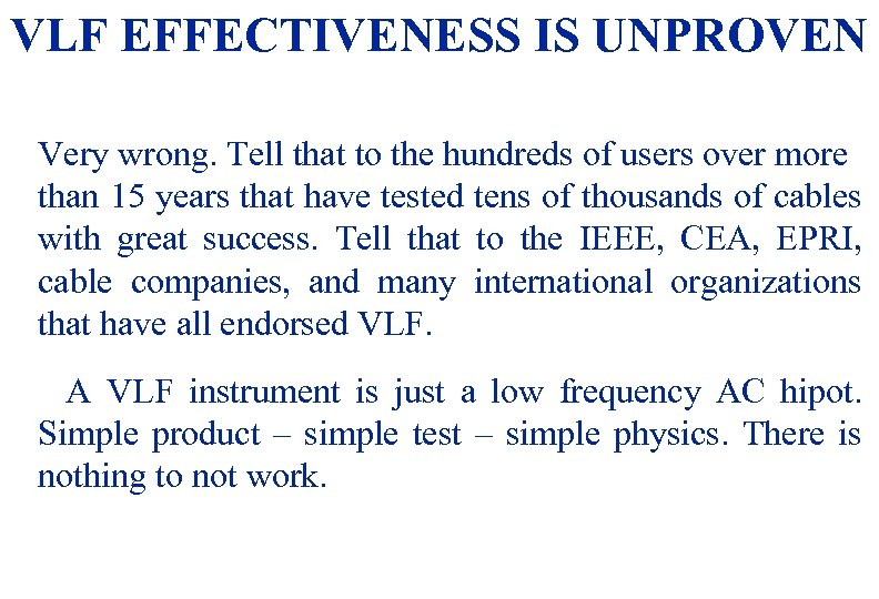 VLF EFFECTIVENESS IS UNPROVEN Very wrong. Tell that to the hundreds of users over