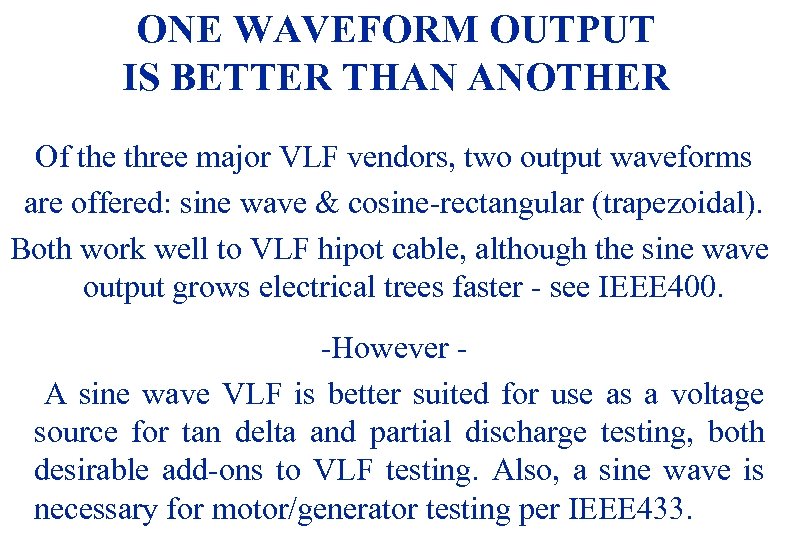 ONE WAVEFORM OUTPUT IS BETTER THAN ANOTHER Of the three major VLF vendors, two