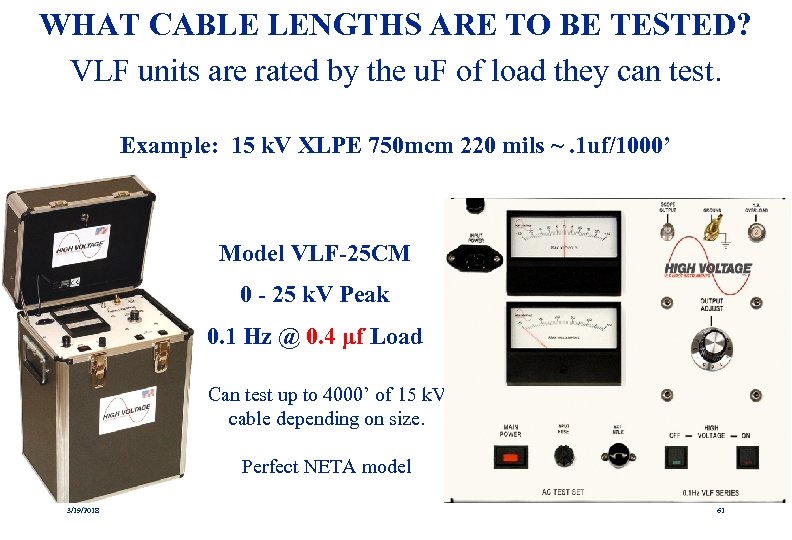 WHAT CABLE LENGTHS ARE TO BE TESTED? VLF units are rated by the u.