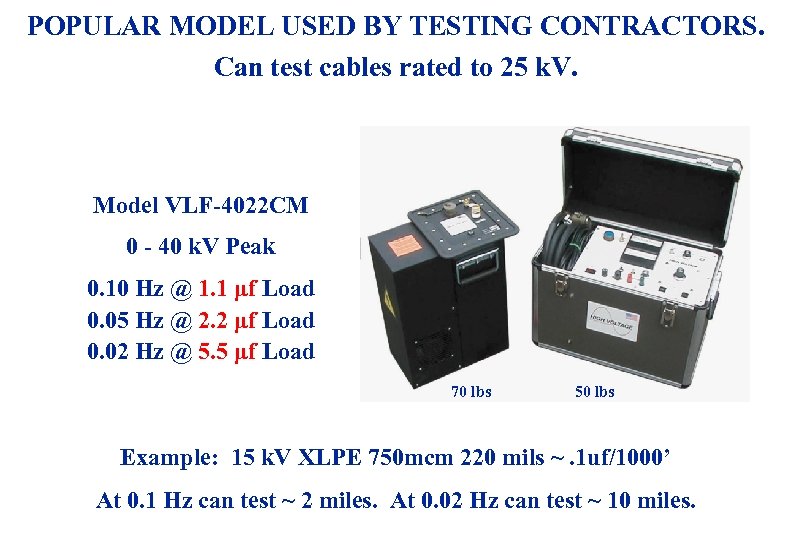 POPULAR MODEL USED BY TESTING CONTRACTORS. Can test cables rated to 25 k. V.