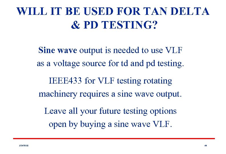 WILL IT BE USED FOR TAN DELTA & PD TESTING? Sine wave output is